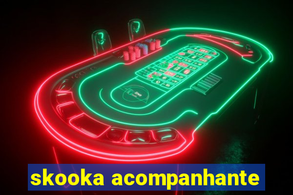 skooka acompanhante
